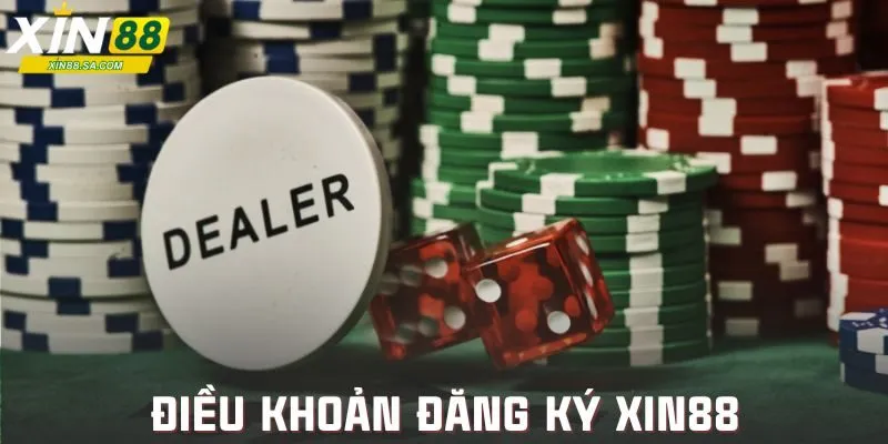 Điều khoản và điều kiện về vấn đề đăng ký Xin88